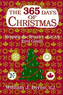 Image for The 365 Days of Christmas: Keeping the Wonder of It All Ever Green