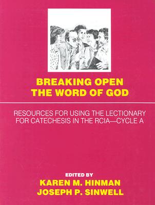 Breaking Open the Word of God: Resources for Using the Lectionary for Catechesis in the Rcia Cycle a (Breaking Open the Word of God: Resources for . the Rite of Christian Initiation of Adults) Powell, Karen and Sinwell, Joseph