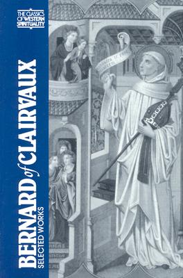 Bernard of Clairvaux: Selected Works (The Classics of Western Spirituality)
