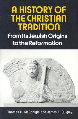 A History of the Christian Tradition, Vol. I: From Its Jewish Origins to the Reformation
