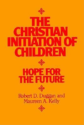 The Christian Initiation of Children: Hope for the Future