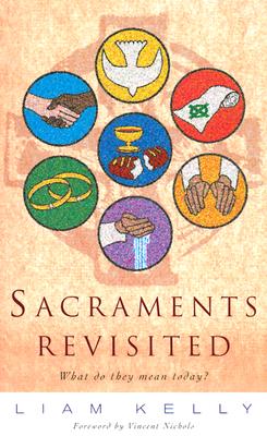 Image for Sacraments Revisited: What Do They Mean Today Sacraments Revisited: What Do They Mean Today