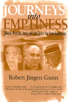 Journeys into Emptiness: Dogen, Merton, Jung, and the Quest for Transformation (Jung and Spirituality Series)