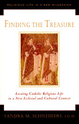 Finding the Treasure : Locating Catholic Religious Life in a New Ecclesial and Cultural Context