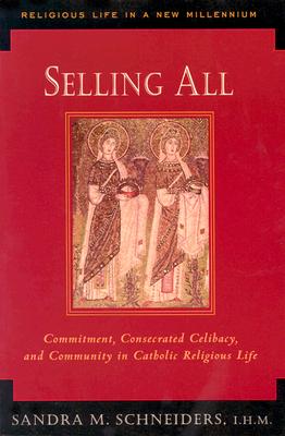 Selling All : Commitment, Consecrated Celibacy, and Community in Catholic Religious Life