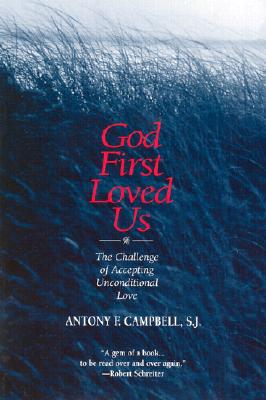 Image for God First Loved Us: The Challenge of Accepting Unconditional Love God First Loved Us: The Challenge of Accepting Unconditional Love