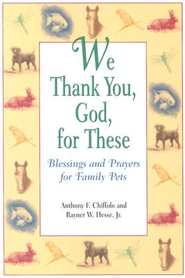We Thank You, God, for These Blessings and Prayers for Family Pets