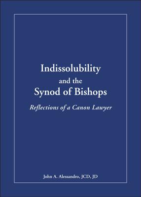 Indissolubility and the Synod of Bishops: Reflections of a Canon Lawyer