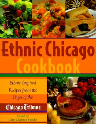 Image for Ethnic Chicago Cookbook : Ethnic-Inspired Recipes from the Pages of The Chicago Tribune