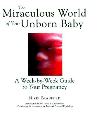 Image for Miraculous World of Your Unborn Baby : A Week-By-Week Guide to Your Pregnancy