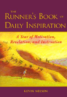 The Runner's Book of Daily Inspiration : A Year of Motivation, Revelation, and Instruction