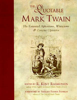 Quotable Mark Twain: His Essential Aphorisms, Witticisms and Concise Opinions (NTC Reference)
