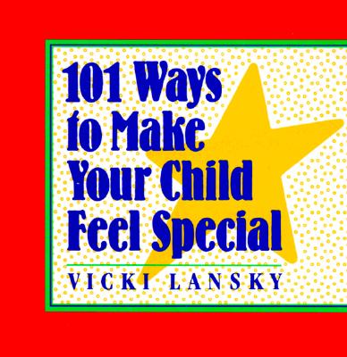 Image for 101 Ways to Make Your Child Feel Special
