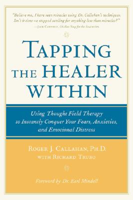 Image for Tapping the Healer Within: Using Thought-Field Therapy to Instantly Conquer Your Fears, Anxieties, and Emotional Distress Tapping the Healer Within: Using Thought-Field Therapy to Instantly Conquer Your Fears, Anxieties, and Emotional Distress