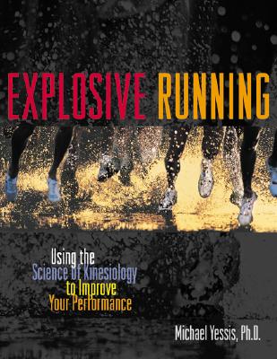 Explosive Running: Using the Science of Kinesiology to Improve Your Performance