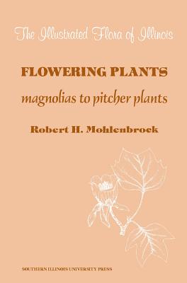 The Illustrated Flora Of Illinois Flowering Plants - Magnolias To Pitcher Plants