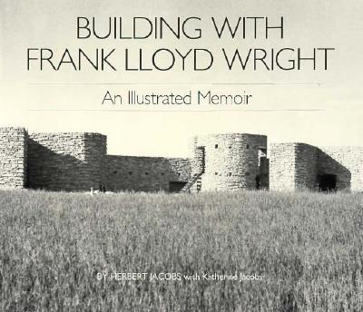 Image for Building with Frank Lloyd Wright: An Illustrated Memoir