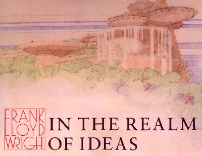 Image for Frank Lloyd Wright: In the Realm of Ideas
