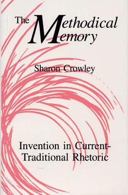 The Methodical Memory: Invention in Current Traditional Rhetoric