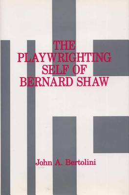 The Playwrighting Self of Bernard Shaw