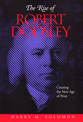 The Rise of Robert Dodsley. Creating the New Age of Print