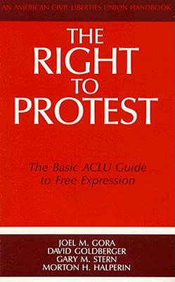 The Right to Protest: The Basic ACLU Guide to Free Expression (ACLU Handbook)