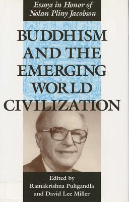 Buddhism and the Emerging World Civilization: Essays in Honor of Nolan Pliny Jacobson