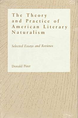 Image for Theory and Practice of American Literary Naturalism: Selected Essay and Reviews