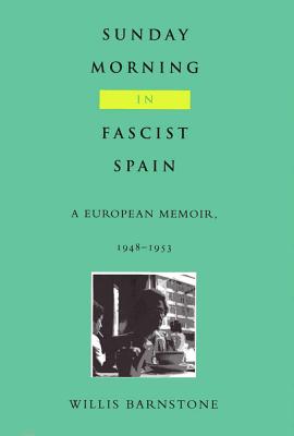 Sunday Morning in Fascist Spain: A European Memoir, 1948-1953