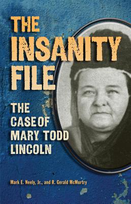 The Insanity File; The Case of Mary Todd Lincoln