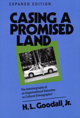 Casing a Promised Land, Expanded Edition: The Autobiography of an Organizational Detective as Cultural Ethnographer