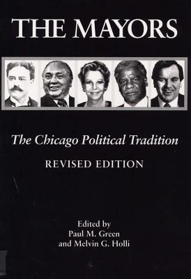 Image for The Mayors, Revised Edition: The Chicago Political Tradition
