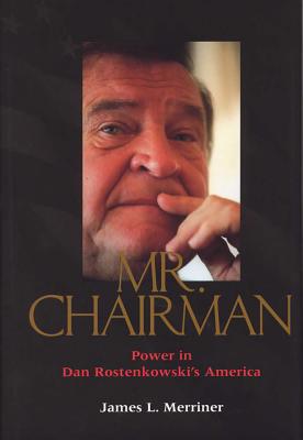Mr. Chairman Power in Dan Rostenkowski's America