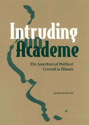 Intruding on Academe: The Assertion of Political Control in Illinois