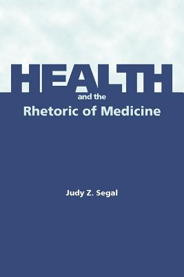 Image for Health and the Rhetoric of Medicine Health and the Rhetoric of Medicine