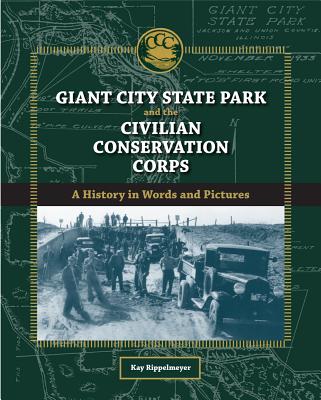 Giant City State Park and the Civilian Conservation Corps: A History in Words and Pictures (Shawnee Books)