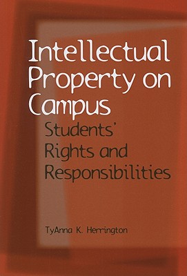 Intellectual Property on Campus Students' Rights and Responsibilities