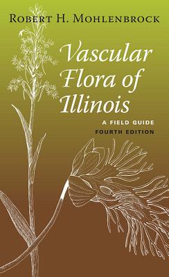 Vascular Flora of Illinois: A Field Guide, Fourth Edition