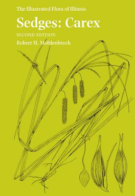 Sedges: Carex (The Illustrated Flora of Illinois)