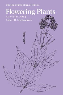 Flowering Plants - Asteraceae: Part 3 (Illustrated Flora of Illinois)