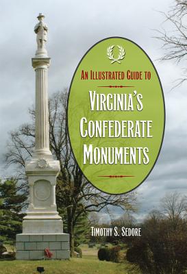 An Illustrated Guide to Virginia's Confederate Monuments