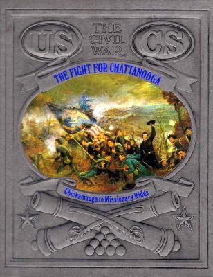The Fight for Chattanooga: Chickamauga to Missionary Ridge (Civil War)