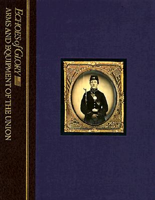 Echoes of Glory : Arms & Equipment of the Union.