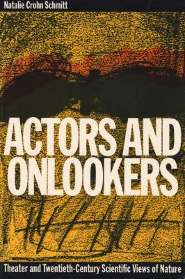 Actors and Onlookers: Theater and Twentieth-Century Scientific Views of Nature
