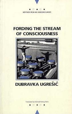 Fording the Stream of Consciousness (Writings from an Unbound Europe)