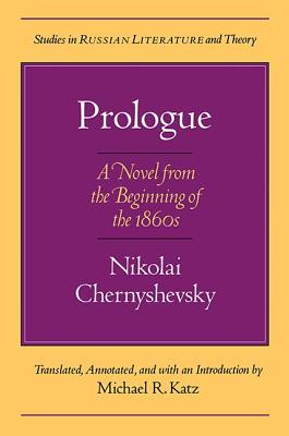 Prologue: A Novel for the Beginning of the 1860's (Studies in Russian Literature and Theory)