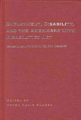 Employment, Disability, and the Americans with Disabilities Act: Issues in Law, Public Policy, and Research [Series: Psychosocial Issues]