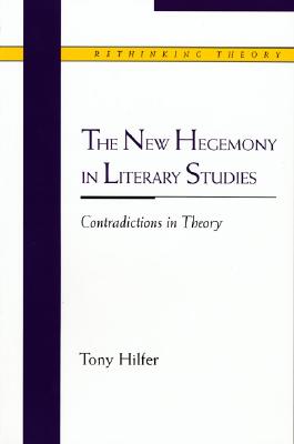 The New Hegemony in Literary Studies : Contradictions in Theory