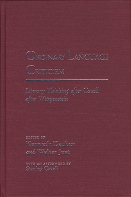 Ordinary Language Criticism : Literary Thinking after Cavell after Wittgenstein