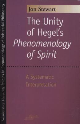 The Unity of Hegel's Phenomenology of Spirit: A Systematic Interpretation (Studies in Phenomenology and Existential Philosophy)
